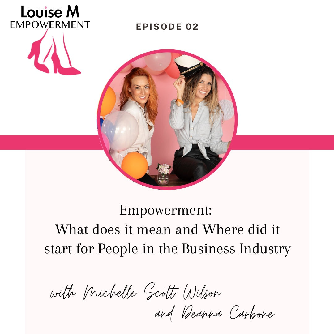 Louise M Empowerment Episode 2 Michelle Scott Wilson and Deanne Carbone, Unicorn Empire Media